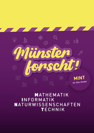 Plakat zu der Veranstaltung Münster forscht! Darauf steht: MINT für Kita-Kinder. Mathematik, Informatik, Naturwissenschaften und Technik