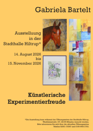„Künstlerische Experimentierfreude“ Ausstellung der Künstlerin Gabriela Bartelt  14. August bis 15. November 2026