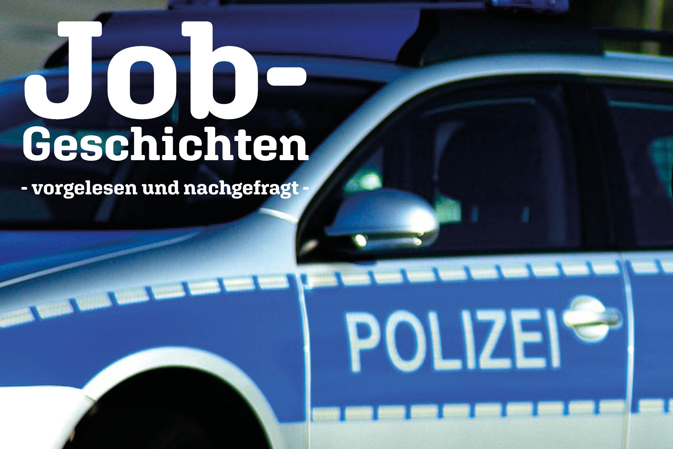 Ein Polizeiauto und der Schriftzug Jobgeschichten