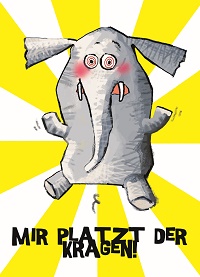 In der Illustration von Iris Hardt ist ein Elefant auf gelb-weiß hochkant gestreiftem Hintergrund gezeichnet. Unter dem Elefanten stehen die Worte 'Mir platzt der Kragen!'.