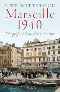 Buchcover Uwe Wittstock Marseille 1940 ©Verlag C.H.Beck GmbH & Co. KG Buchcover Uwe Wittstock Marseille 1940 ©Verlag C.H.Beck GmbH & Co. KG