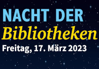 Die Nacht der Bibliotheken am 17. März 2023 Schriftzug Nacht der Bibliotheken mit dem Datum 17. März 2023