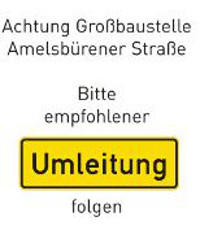 "Achtung Großbaustelle Amelsbürener Straße - Bitte empfohlener Umleitung folgen" (Grafik: elemente designagentur) Schild: "Umleitung"