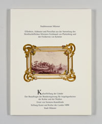 Elfenbein, Alabaster und Porzellan aus der Sammlung des fürstbischöflichen Ministers Ferdinand von Plettenberg und der Freiherrn von Ketteler Katalog Elfenbein, Alabaster und Porzellan aus der Sammlung des fürstbischöflichen Ministers Ferdinand von Plettenberg und der Freiherrn von Ketteler