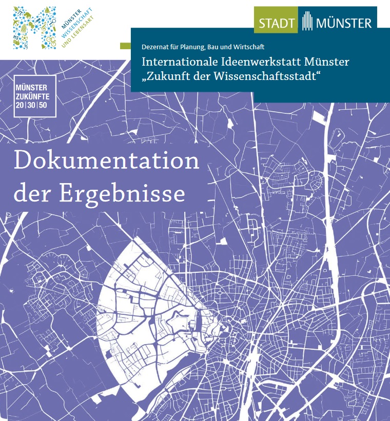 Internationale Ideenwerkstatt Münster "Zukunft der Wissenschaftsstadt" - Dokumentation der Ergebnisse